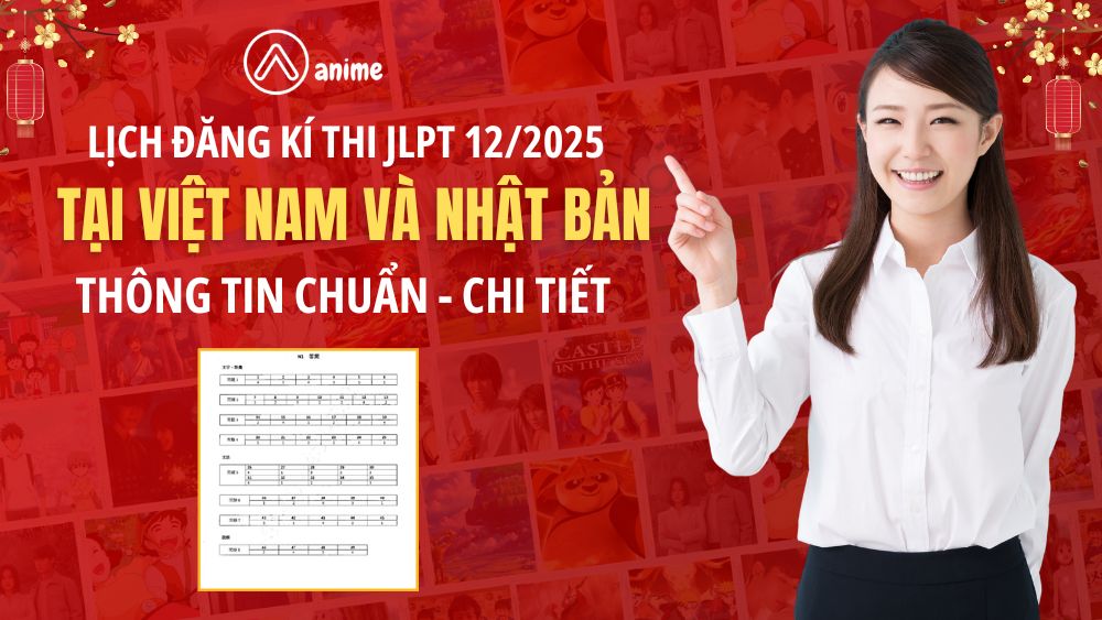 Lịch đăng ký thi JLPT 12/2025, đăng ký thi JLPT tại Việt Nam 2025, đăng ký thi JLPT tại Nhật Bản 2025, hồ sơ đăng ký thi JLPT cần gì, hướng dẫn viết hồ sơ thi JLPT, lệ phí thi JLPT 2025