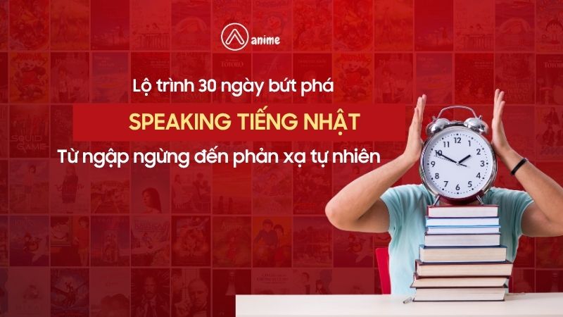 cải thiện speaking nhanh, học n&oacute;i tiếng nhật, giao tiếp nhanh, luyện n&oacute;i, phản xạ